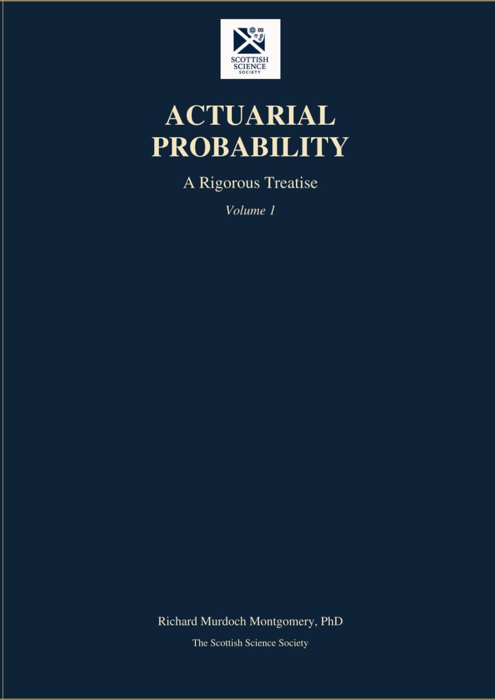 Actuarial Probability: A Rigorous Treatise, Volume 1