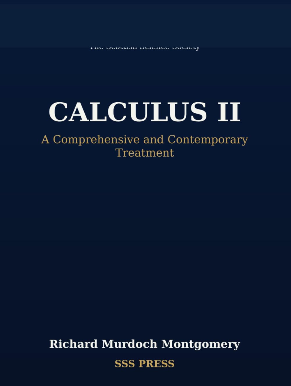 Calculus II: A Complete Course: A Comprehensive and Contemporary Treatment (Calculus: A Complete Course in Modern Mathematics)