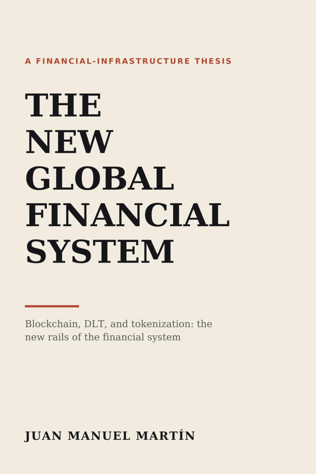 The New Global Financial System: Blockchain, DLT, and Tokenization: The New Rails of the Financial System