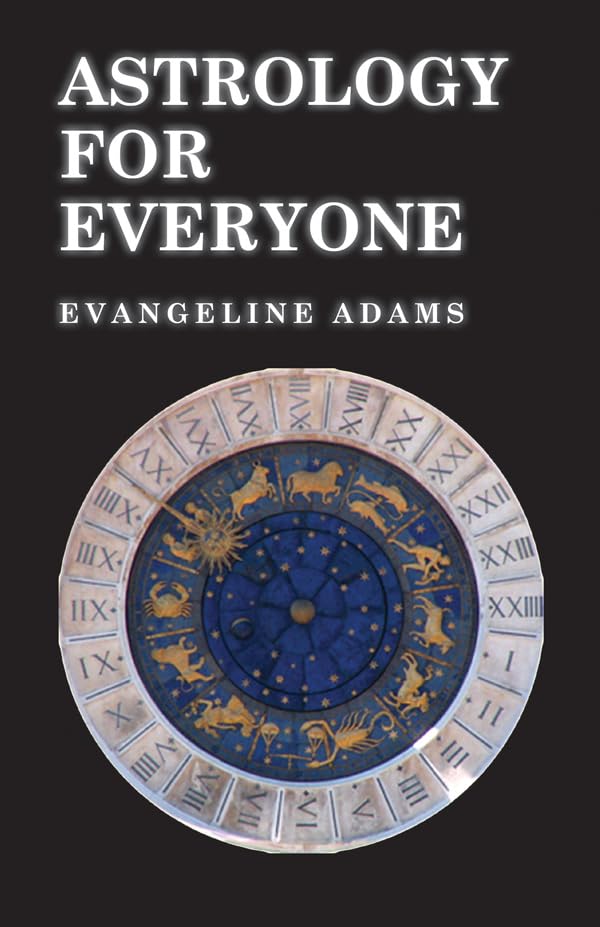 Astrology for Everyone: What it is and How it Works