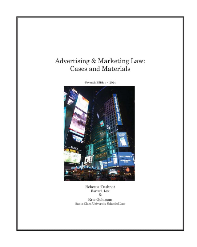 Advertising & Marketing Law: Cases & Materials, 7th Edition