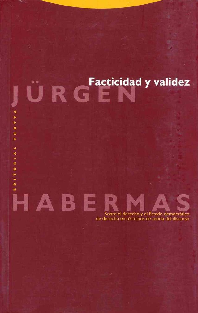 Facticidad y validez: Sobre el derecho y el Estado democrático de derecho en términos de teoría del discurso