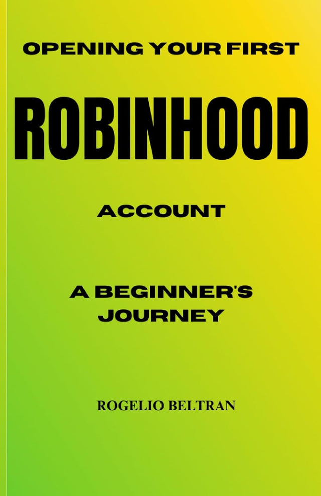 OPENING YOUR FIRST ROBINHOOD ACCOUNT A BEGINNER'S JOURNEY
