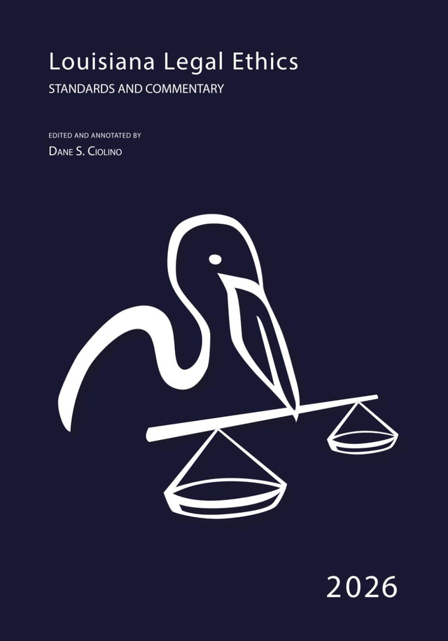 2026 Louisiana Legal Ethics: Standards and Commentary