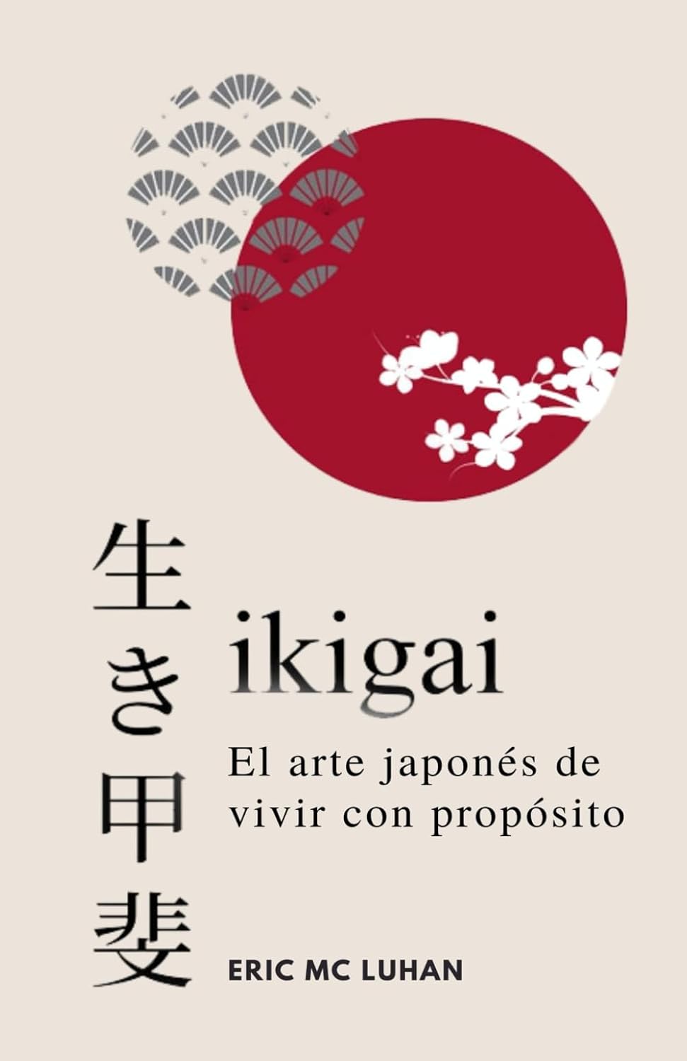 Ikigai, El arte japonés de vivir con propósito: Como alcanzar tu mejor versión con la sabiduría japonesa (Vivir Zen) (Spanish Edition)
