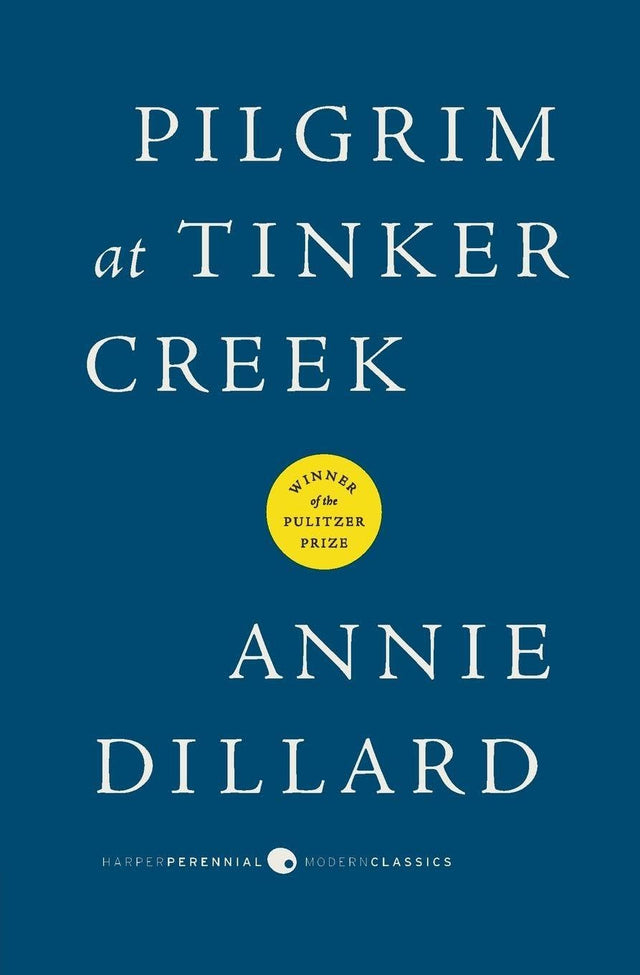 Pilgrim at Tinker Creek: A Pulitzer Prize-Winning Memoir of Nature, Observation, and the Seasons in Virginia