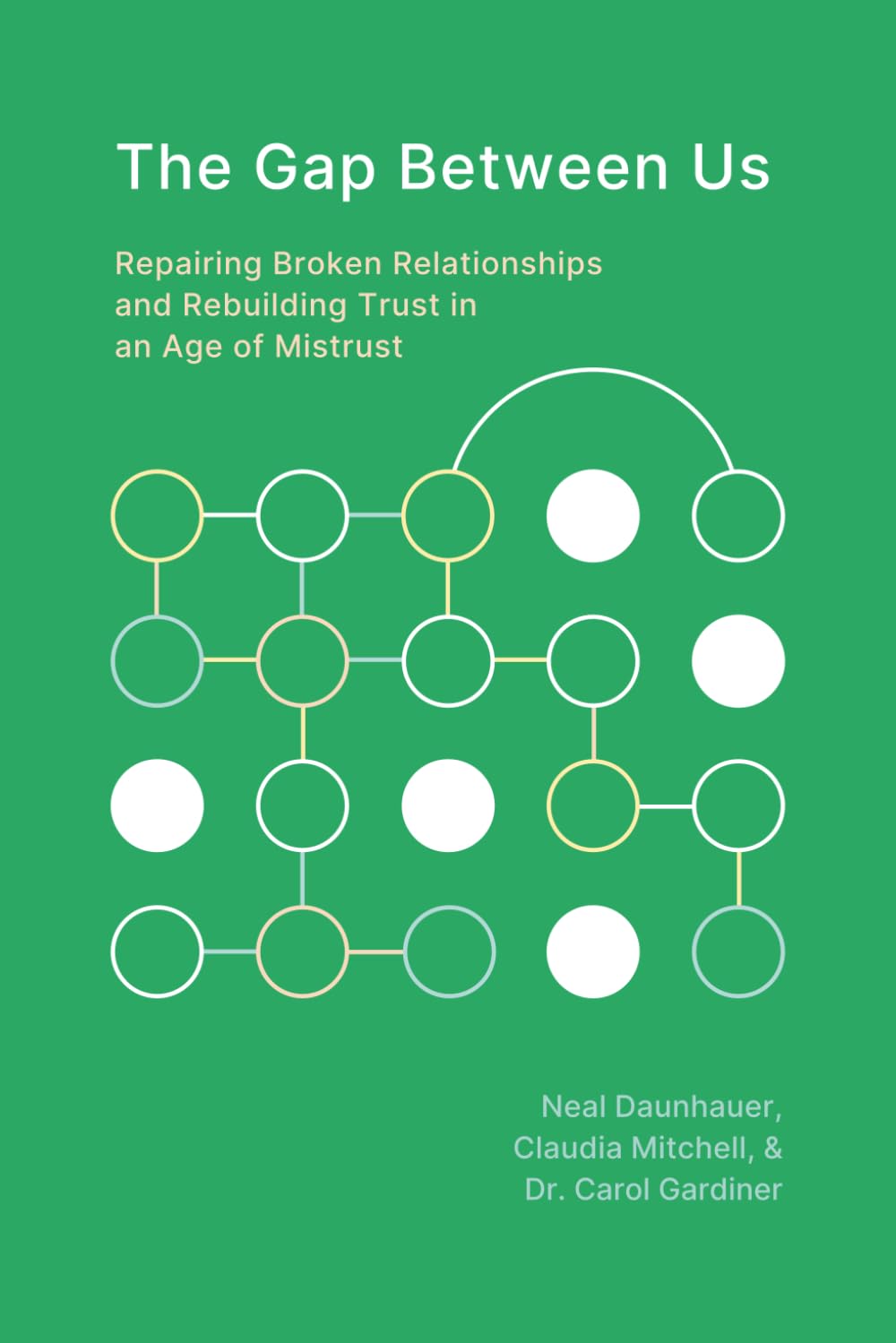 The Gap Between Us: Repairing Broken Relationships and Rebuilding Trust in an Age of Mistrust