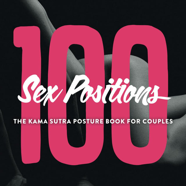 100 Sex Positions - The Kama Sutra Posture Book For Couples: Sex Position Book With Images And Introduction - Erotic Kamasutra Posture Book English For Couples