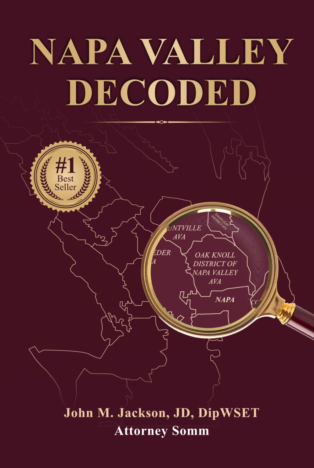 Napa Valley Decoded: How America’s Most Famous Wine Region Really Works – and How to Find, Understand, and Buy Wines You Truly Enjoy
