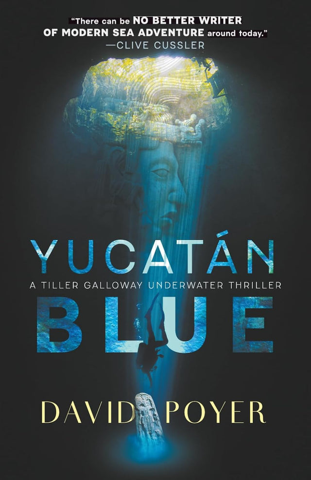 YUCATAN BLUE: A Tiller Galloway Underwater Adventure (The Tiller Galloway Novels)