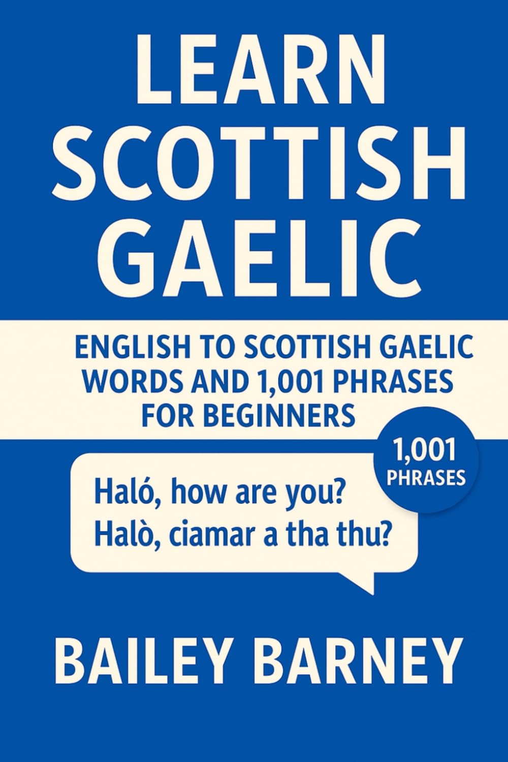 Learn Scottish Gaelic: English to Scottish Gaelic Words and 1,001 Phrases for Beginners