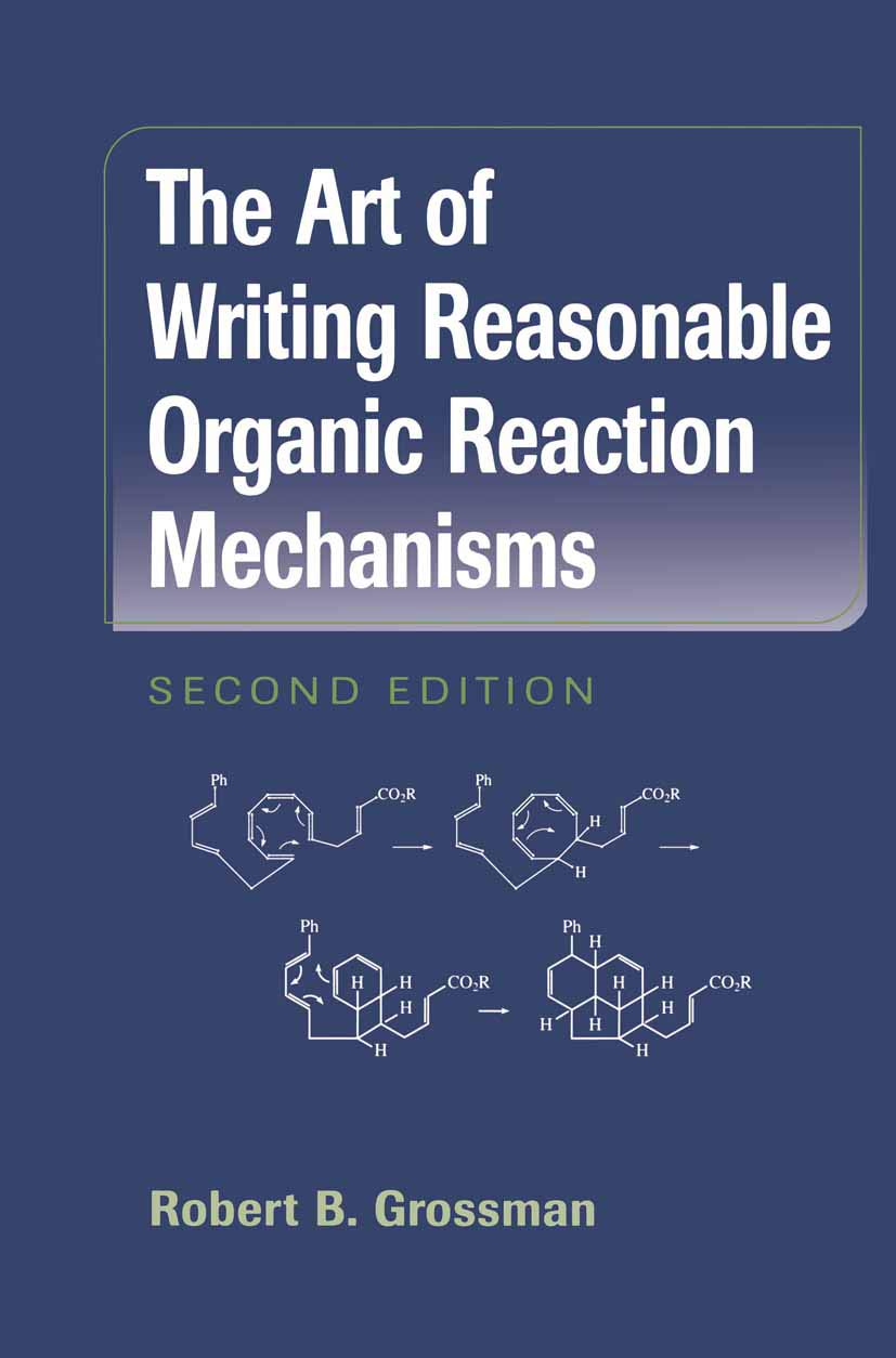 The Art of Writing Reasonable Organic Reaction Mechanisms (Chemistry and Materials Science)