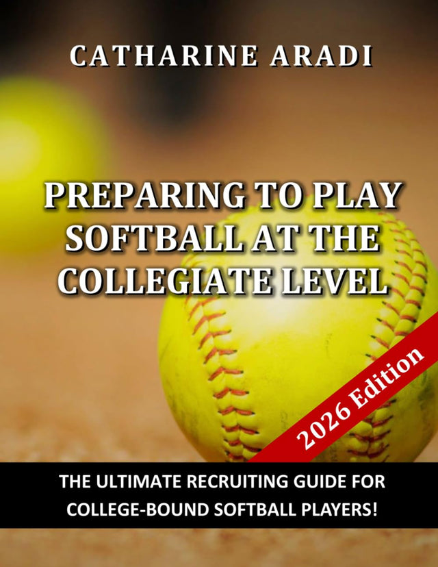 Preparing to Play Softball at the Collegiate Level — 2026 Edition