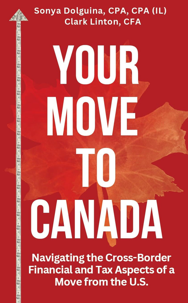 Your Move to Canada: Navigating the Cross-Border Financial and Tax Aspects of a Move from the U.S.