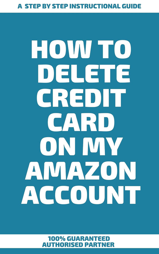 How to Delete Credit Card on My Amazon Account : A Step by Step Instructional Guide