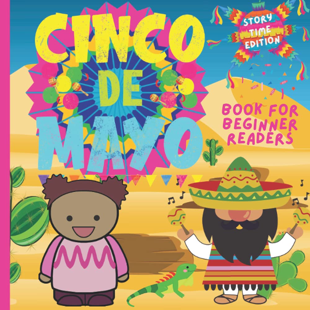 Cinco de Mayo Book for Beginner Readers Storytime Edition: Celebrate Mexican History with this Read Aloud Picture book for Toddlers Preschool Kindergarten and First Grade
