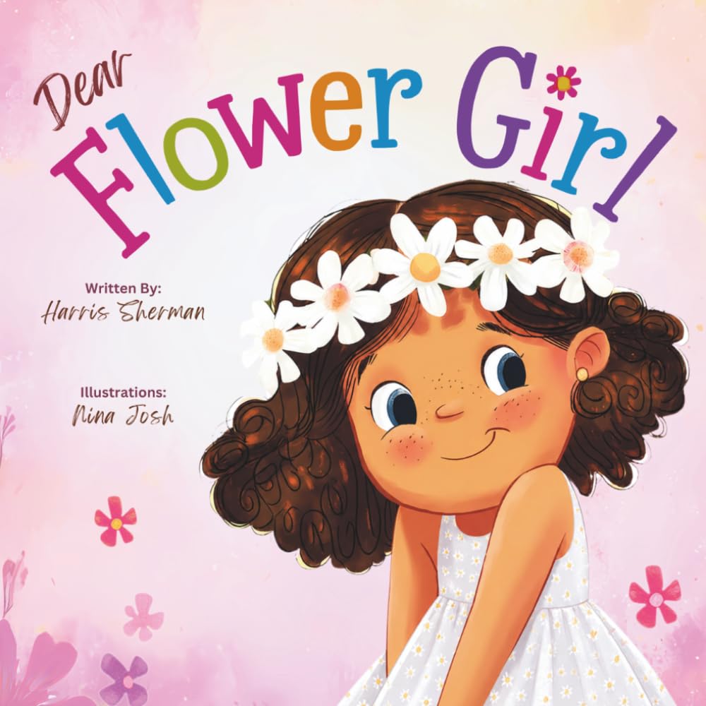 Dear Flower Girl: A Keepsake Wedding Gift Book for Toddlers and Little Kids (Ages 2–8)