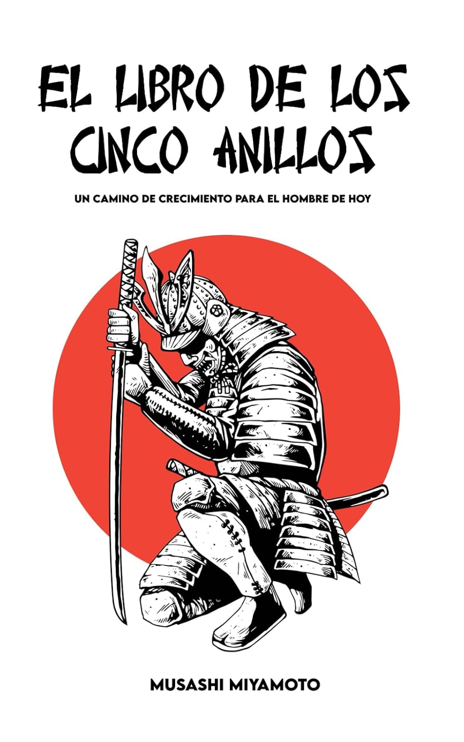 EL LIBRO DE LOS CINCO ANILLOS: Versión completa y Un camino de crecimiento para el hombre de hoy (Spanish Edition)