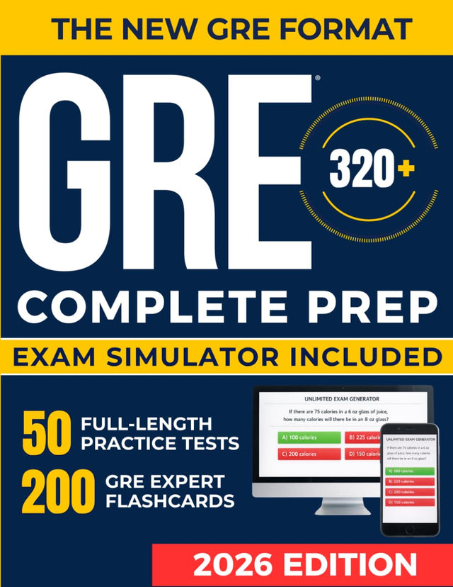 GRE Test Prep: The Most Complete Study Guide with 10 Full-Length Practice Tests, Weekly Bonus Exams, and 200 Flashcards to Master Every Section of the New GRE Format and Achieve Your Best Score