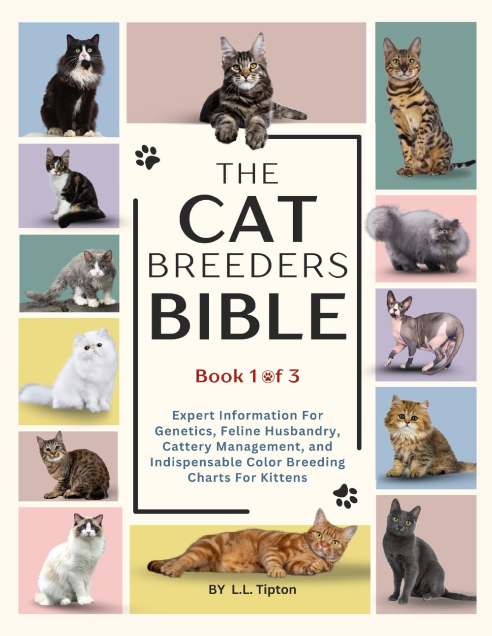 The Cat Breeders Bible: Expert Insight into Genetics, Management, Showing, and Color Breeding Charts for Kitten Inheritance (The Cat Breeders Bible: ... and Indispensable Color Breeding Charts)