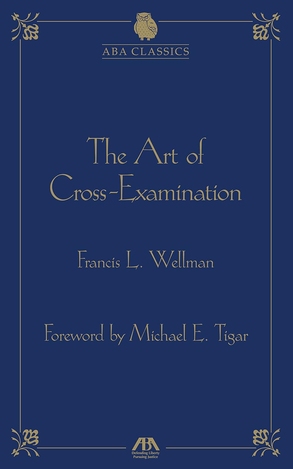 The Art of Cross Examination (ABA Classics)