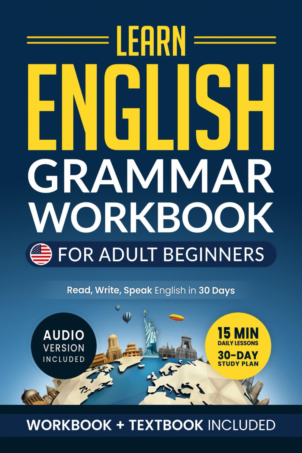 Learn English: Grammar Workbook + Textbook for Adult Beginners – ESL Certified: Master English with 15-Minute Lessons, Practical Exercises, and Grammar Rules to Live By (Easy English)