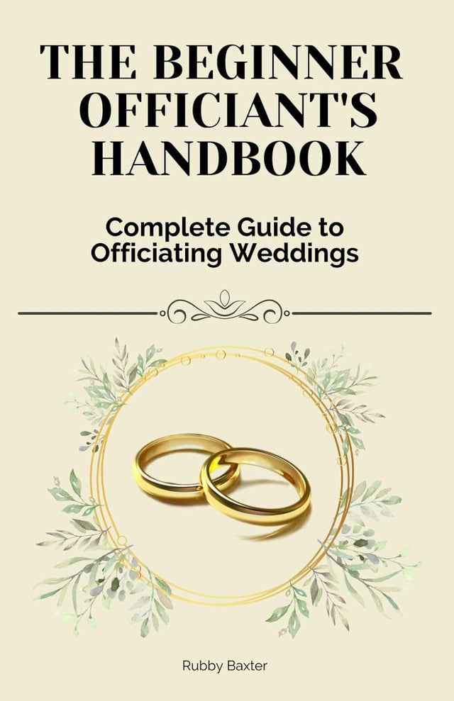 The Beginner Officiant's Handbook: Complete Guide to Officiating Weddings