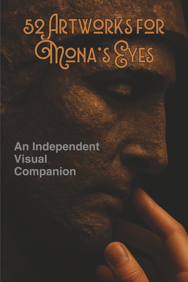 52 Artwoks for Mona's Eyes: An Independent Visual Companion