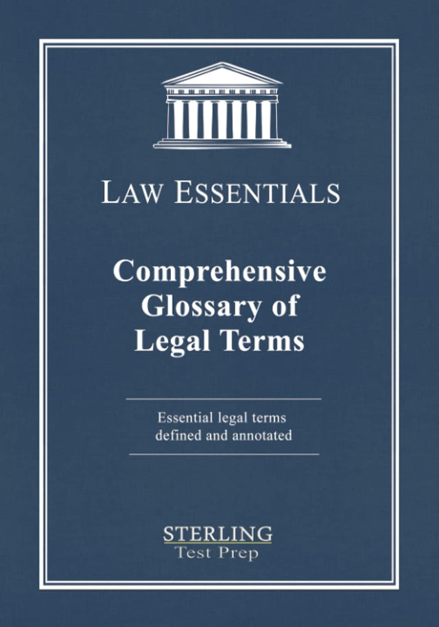 Comprehensive Glossary of Legal Terms, Law Essentials: Essential Legal Terms Defined and Annotated (Law Essentials: Governing Law)