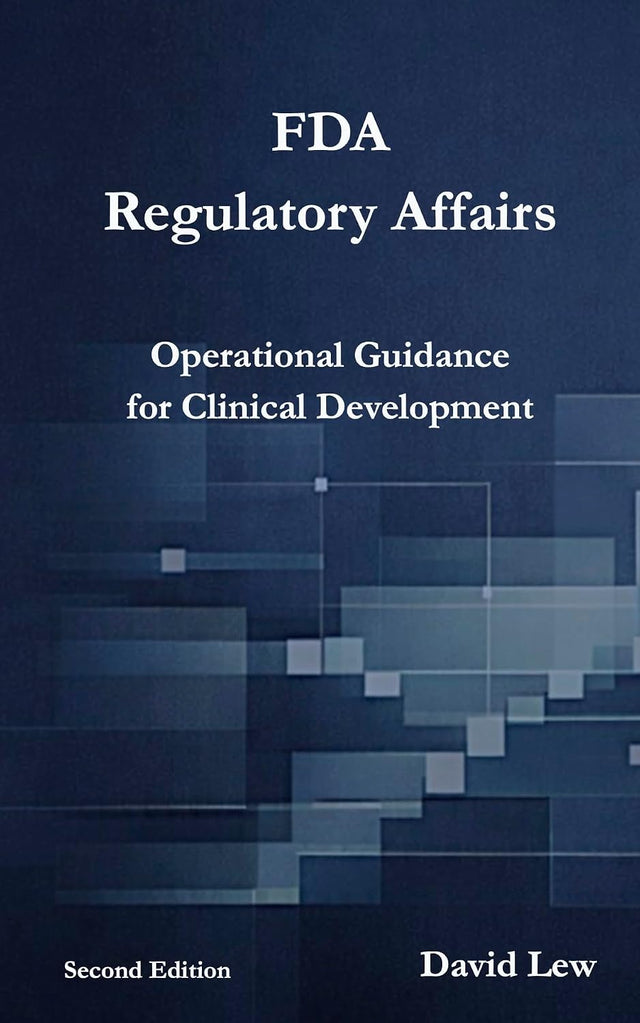 FDA Regulatory Affairs: Operational Guidance for Clinical Development (Clinical Research & Regulatory Affairs)