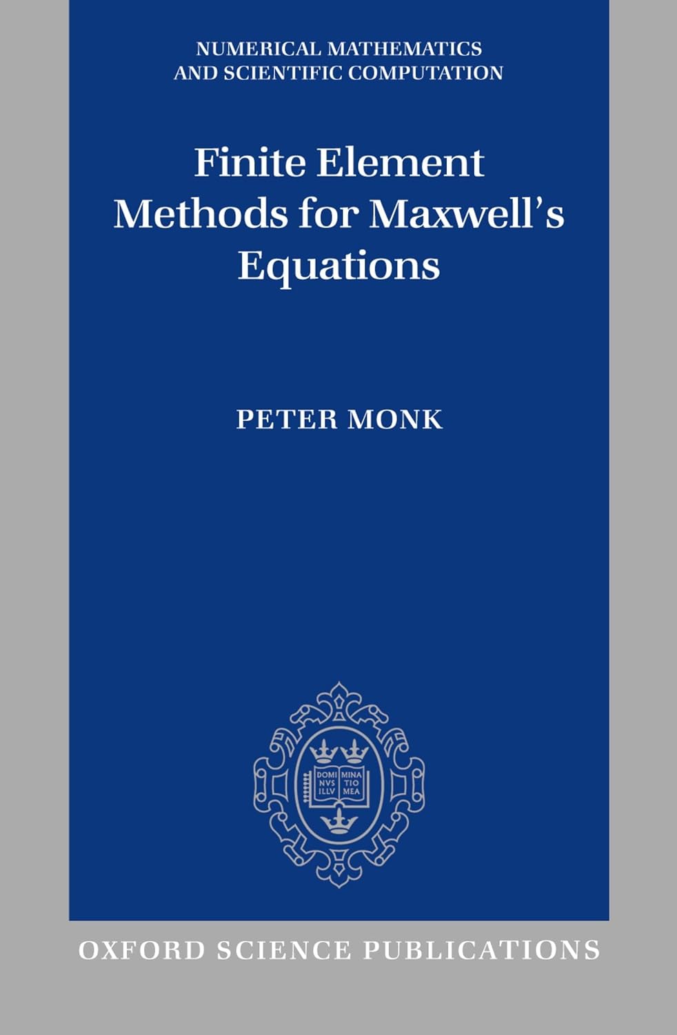 MONK:FINITE ELEMENT METHODS FOR MAXWELL'S EQUATIONS NMSC (Numerical Mathematics and Scientific Computation)