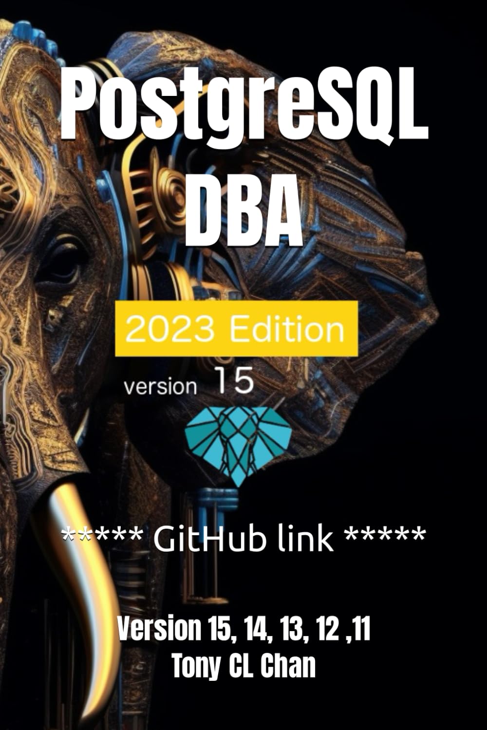 PostgreSQL DBA (v15, 14, 13 ,12, 11): (GitHub link provided) Full PostgreSQL Database Administrator's Guide, Secret DBA skills, High Availablity, ... Advanced Skills (PostgreSQL 16 and 15)