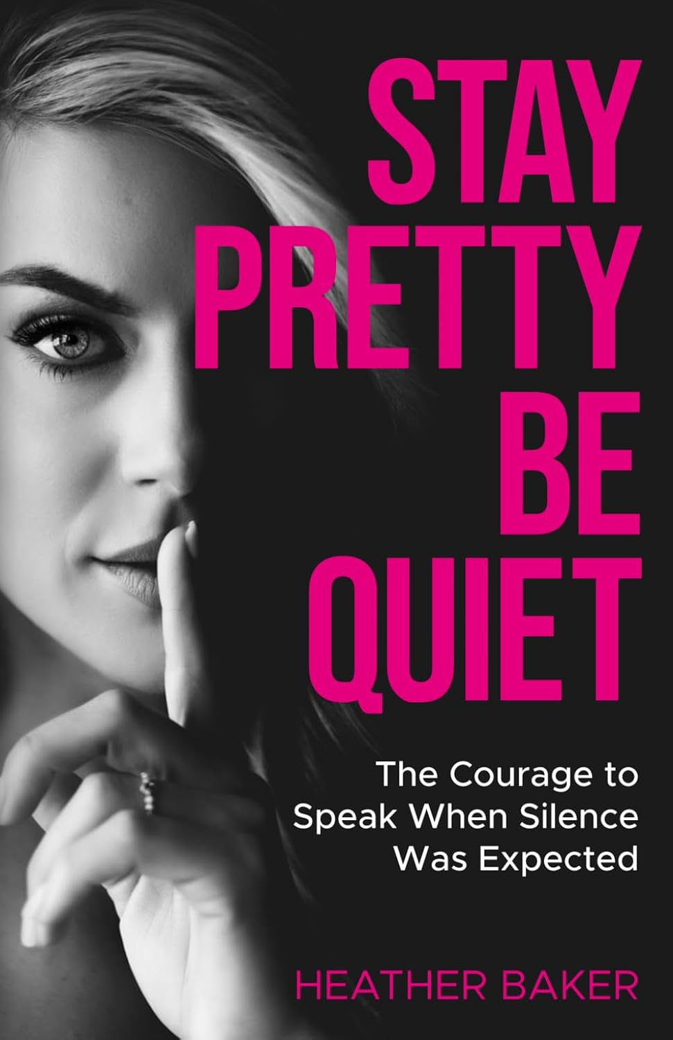 Stay Pretty, Be Quiet: The Courage to Speak When Silence Was Expected