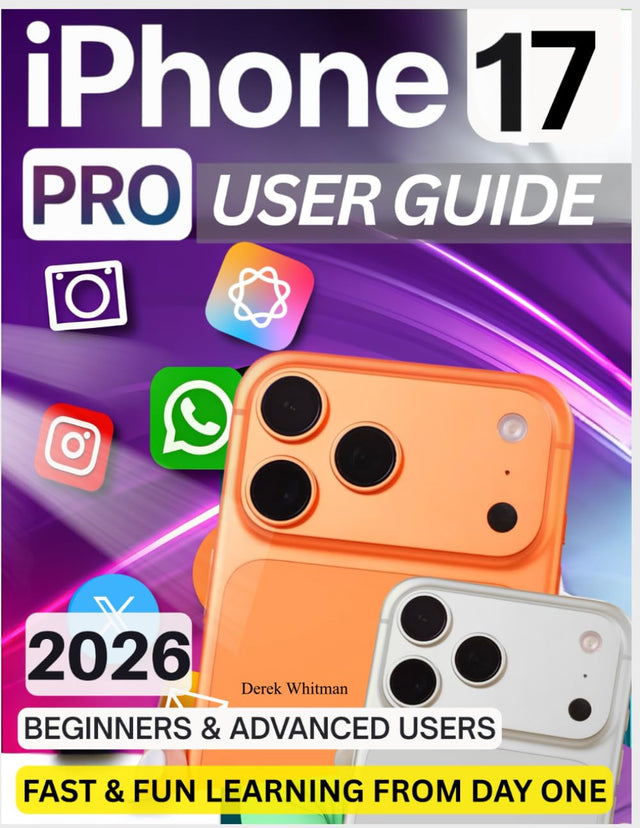 iPhone 17 Pro User Guide: Master Apple Intelligence with Effortless Tips, Hidden Features & Practical Fixes for a Complete, Secure, Seamless, and Truly Enjoyable Everyday Experience