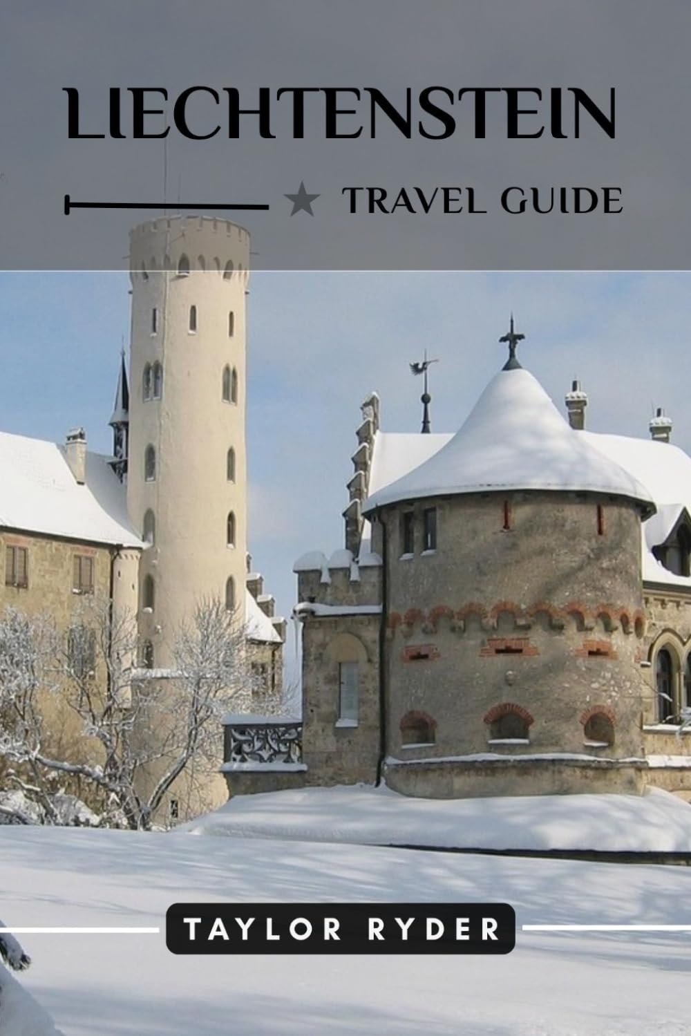 LIECHTENSTEIN TRAVEL GUIDE: Discover Liechtenstein’s Alpine Charm — Top Attractions, Outdoor Adventures, Culture, Itineraries, Local Tips for an ... (Miles & Realms Travel Guide Series)