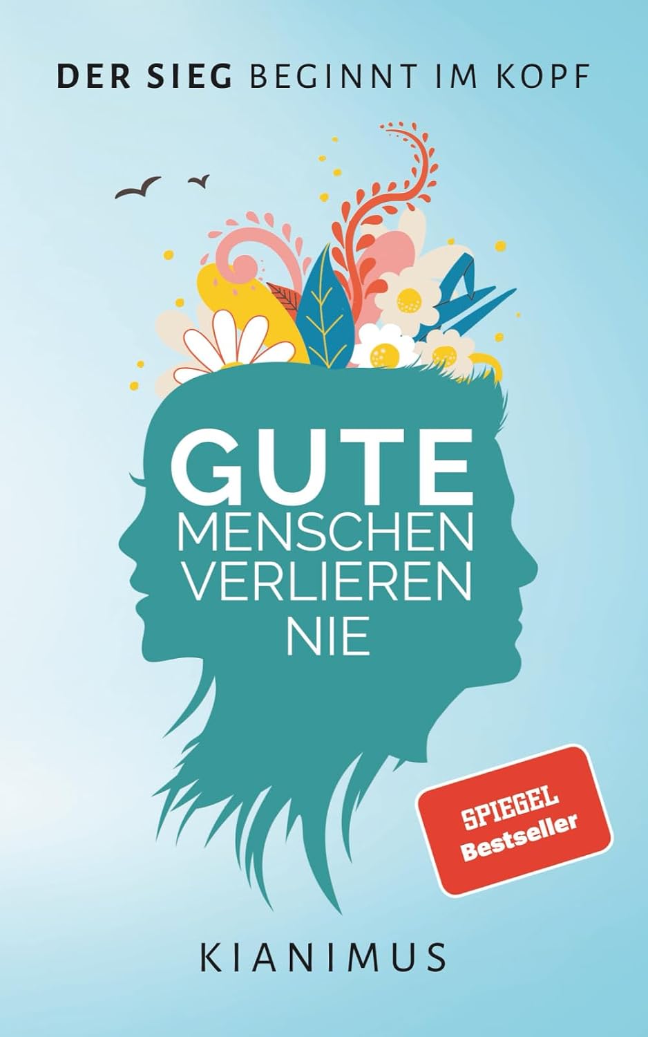Gute Menschen verlieren nie: Der Sieg beginnt im Kopf