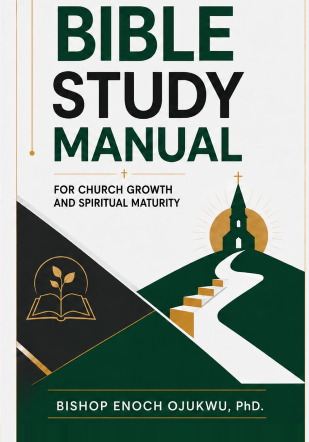 Bible Study Manual: For Church Growth And Spiritual Maturity
