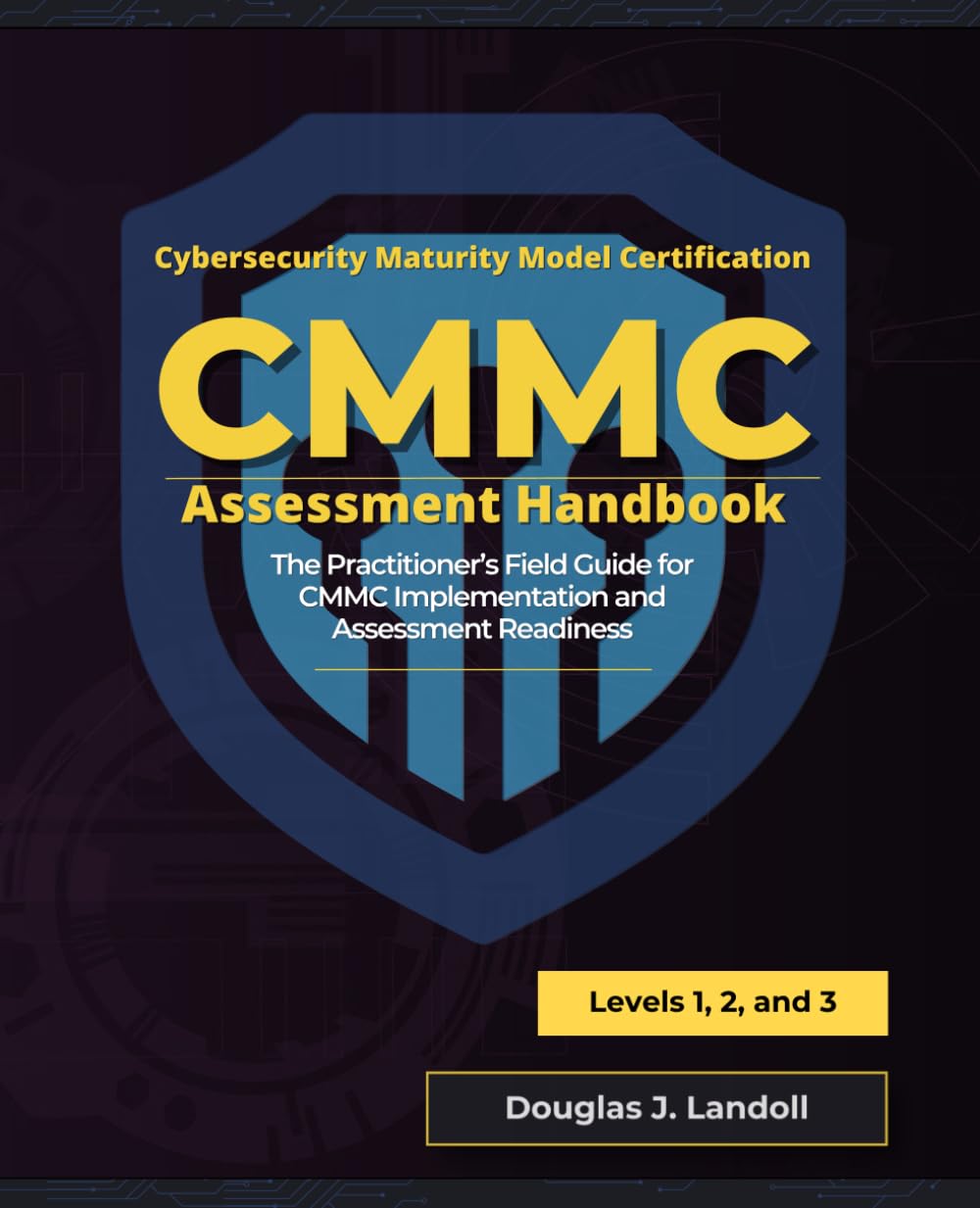 CMMC Assessment Handbook: A preparation, implementation, and self-assessment Guide for safeguarding FCI/CUI data.