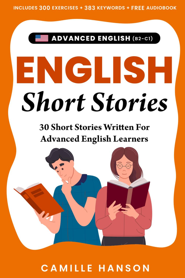 Advanced English Short Stories: 30 Short Stories Written For Advanced English Learners with Audio