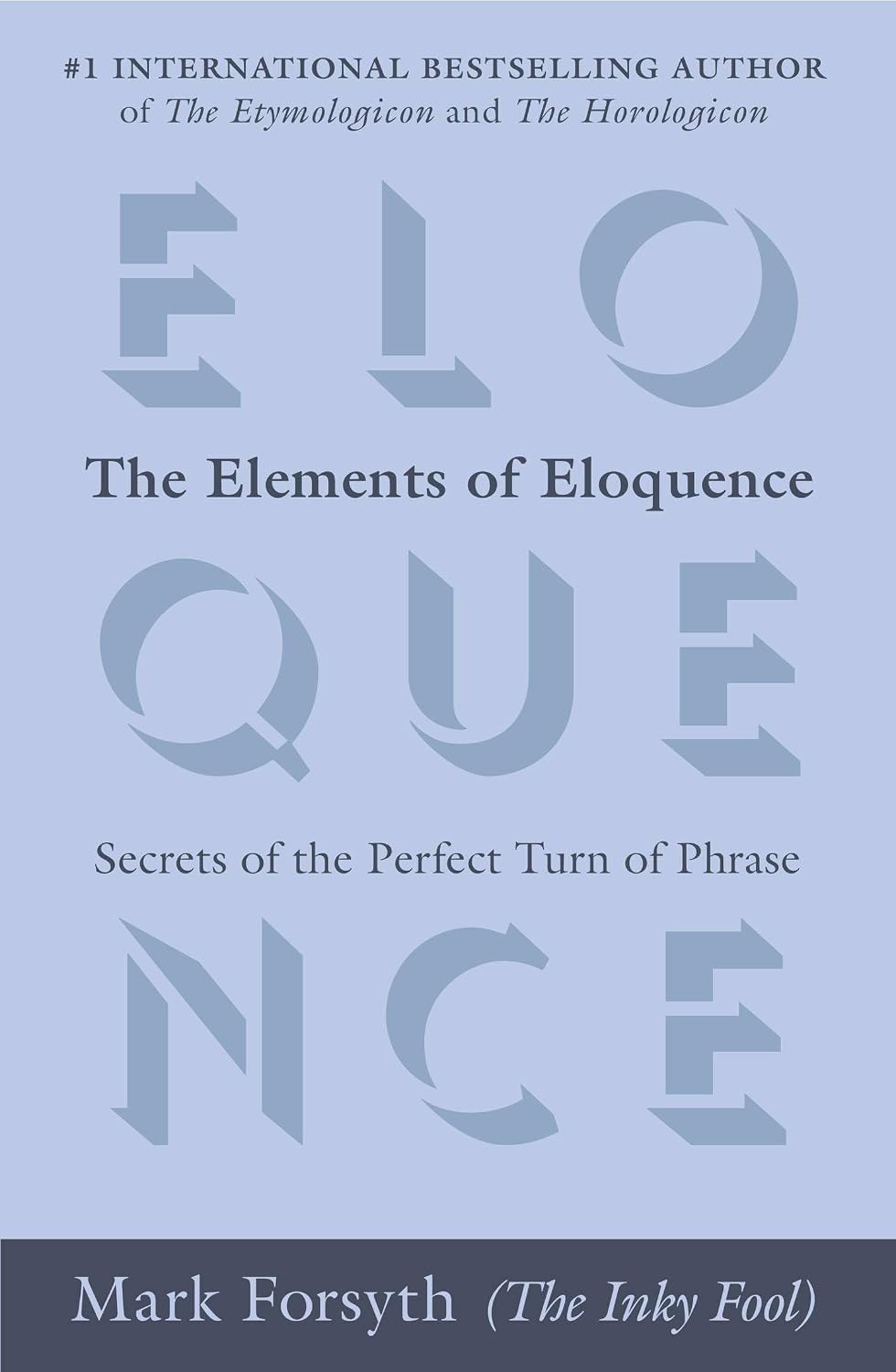 The Elements of Eloquence: Secrets of the Perfect Turn of Phrase