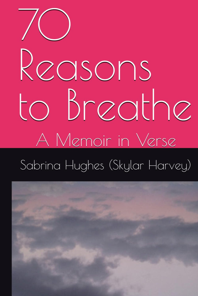70 Reasons to Breathe: A Memoir in Verse