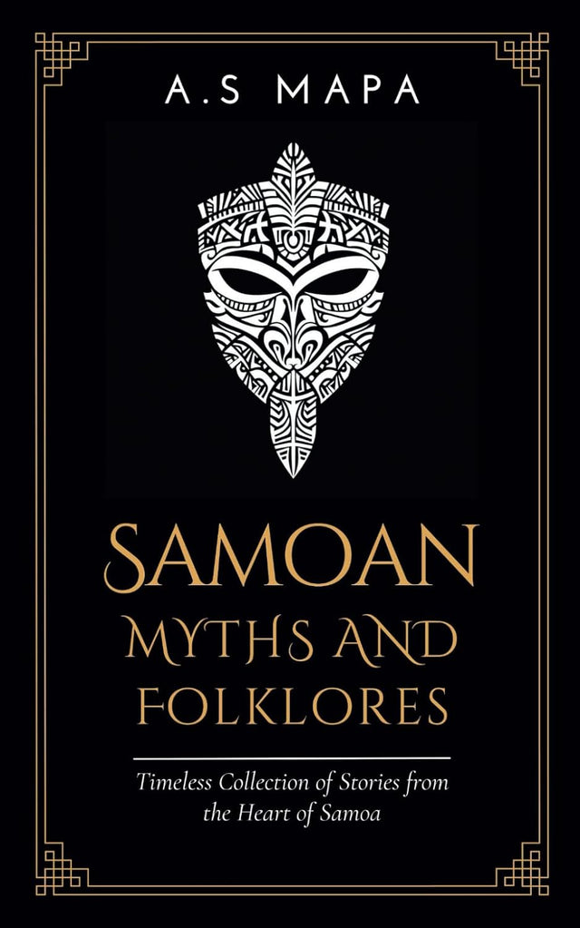 Samoan Myths and Folklores: Timeless Collection of Stories from the Heart of Samoa