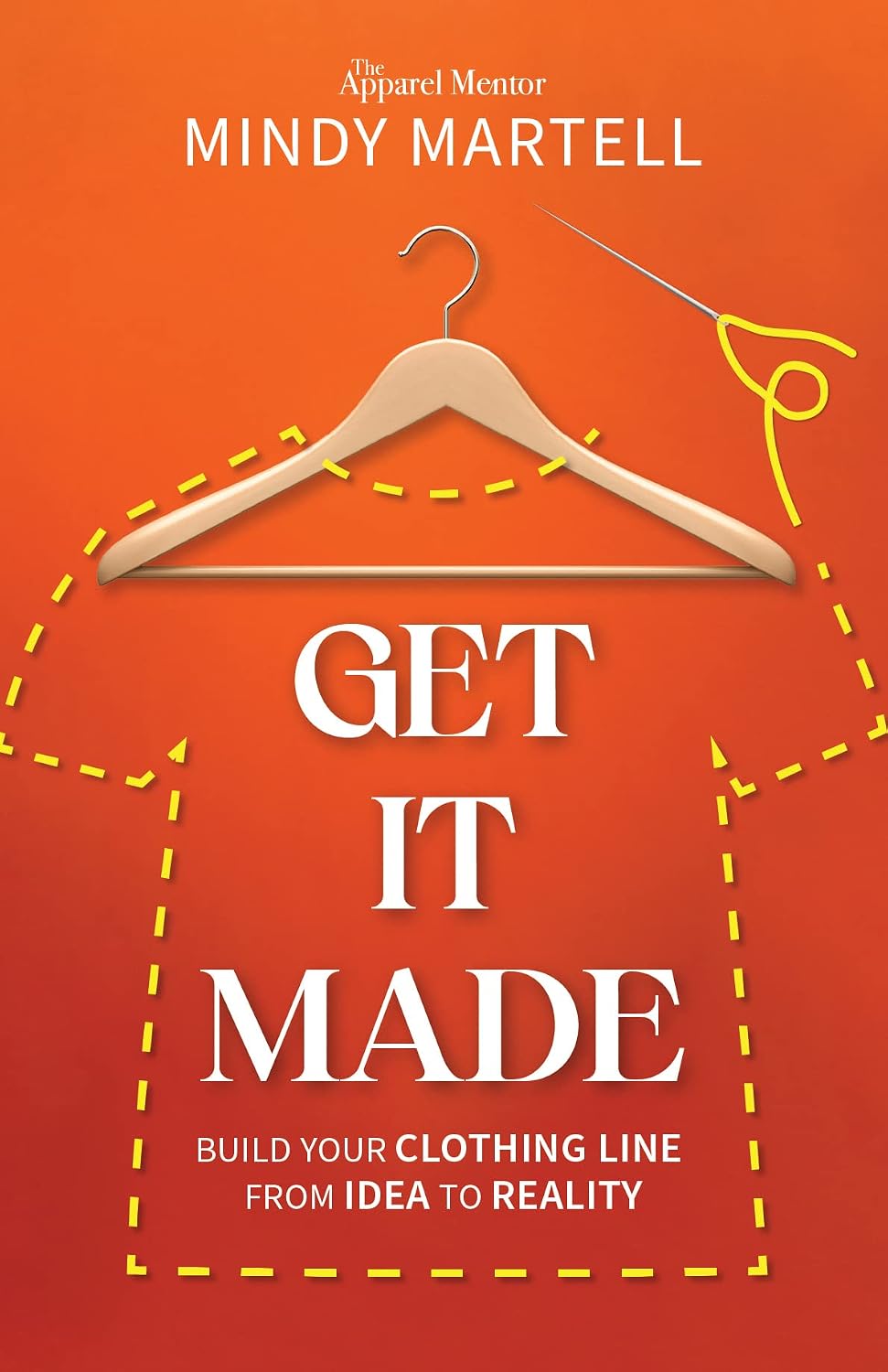 Get It Made: Build Your Clothing Line from Idea to Reality
