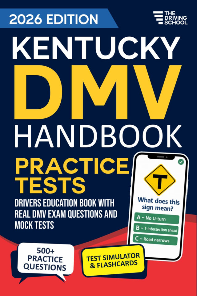 Kentucky Drivers Education Book: Practice Driving Tests, Study Guide and 500+ Real Exam Questions for Teens, Seniors and Adult Learners