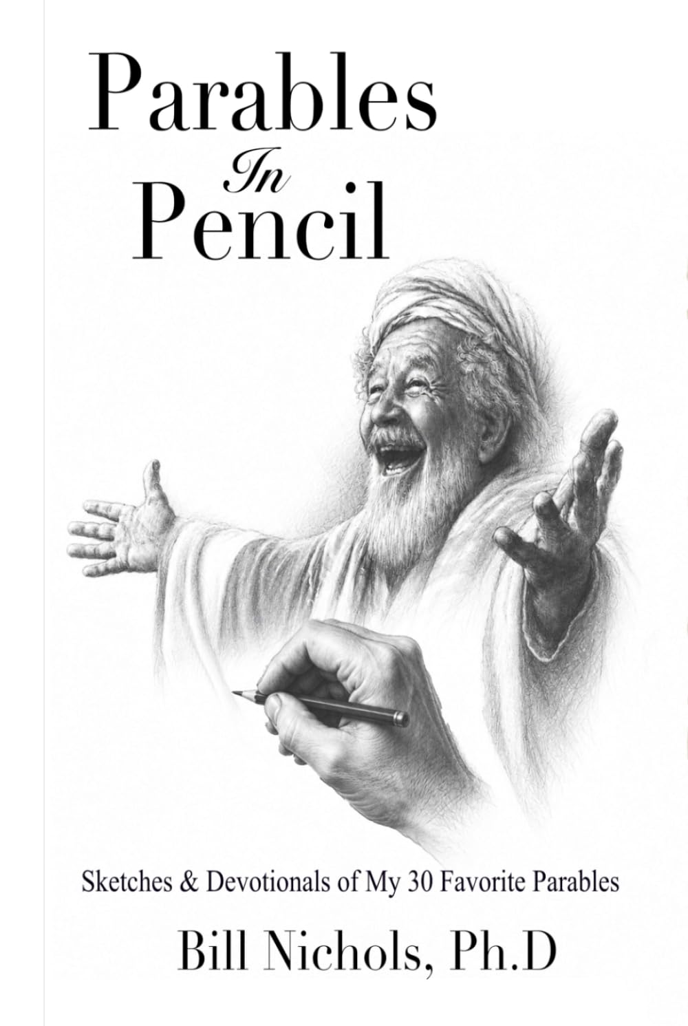 Parables in Pencil: Sketches and Devotionals of My 30 Favorite Parables