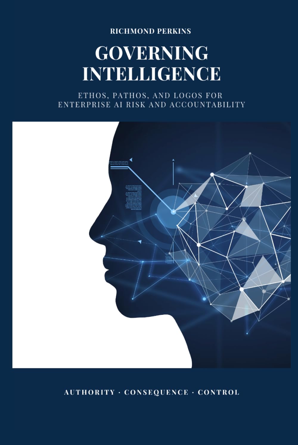 Governing Intelligence: Ethos, Pathos, and Logos for Enterprise AI Risk and Accountability