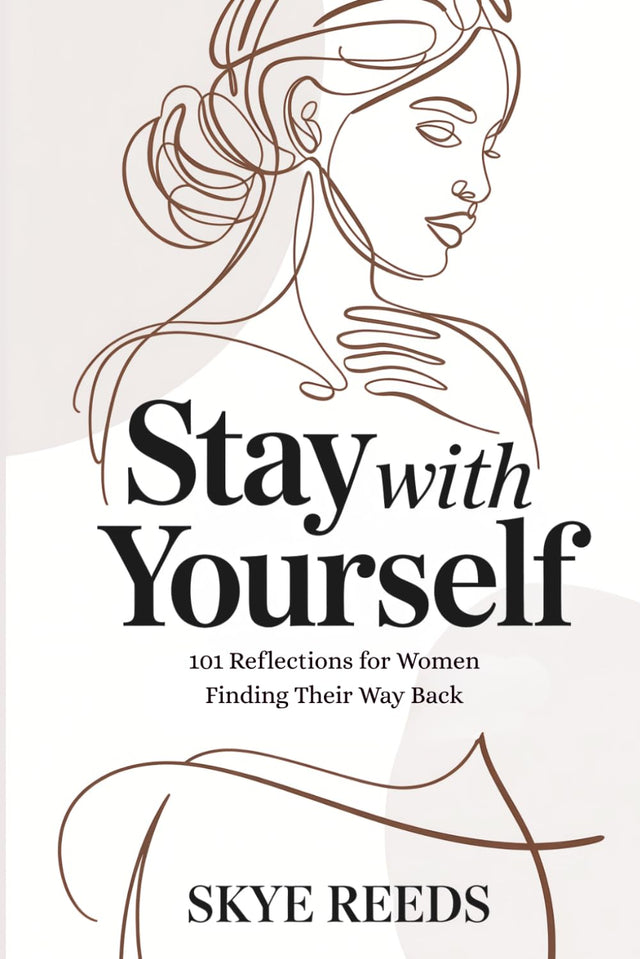 Stay with Yourself: 101 Reflections for Women Finding Their Way Back