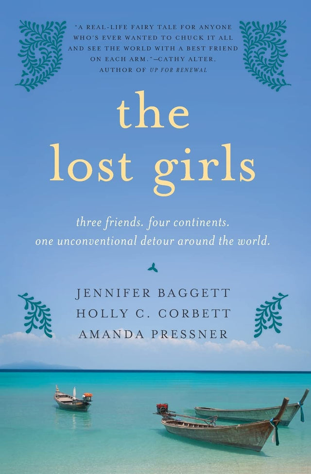 The Lost Girls: Three Friends. Four Continents. One Unconventional Detour Around the World – A Travel Memoir of Quarter-Life Crisis and Self-Discovery