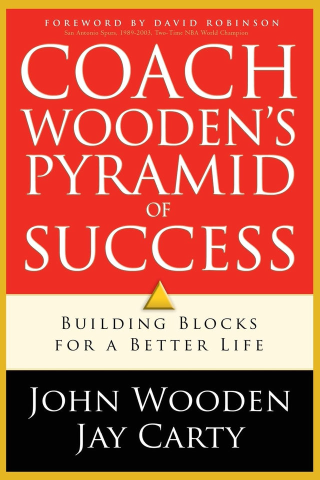 Coach Wooden's Pyramid of Success: Building Blocks for a Better Life | A Guide to Self-Improvement and Personal Development for Success
