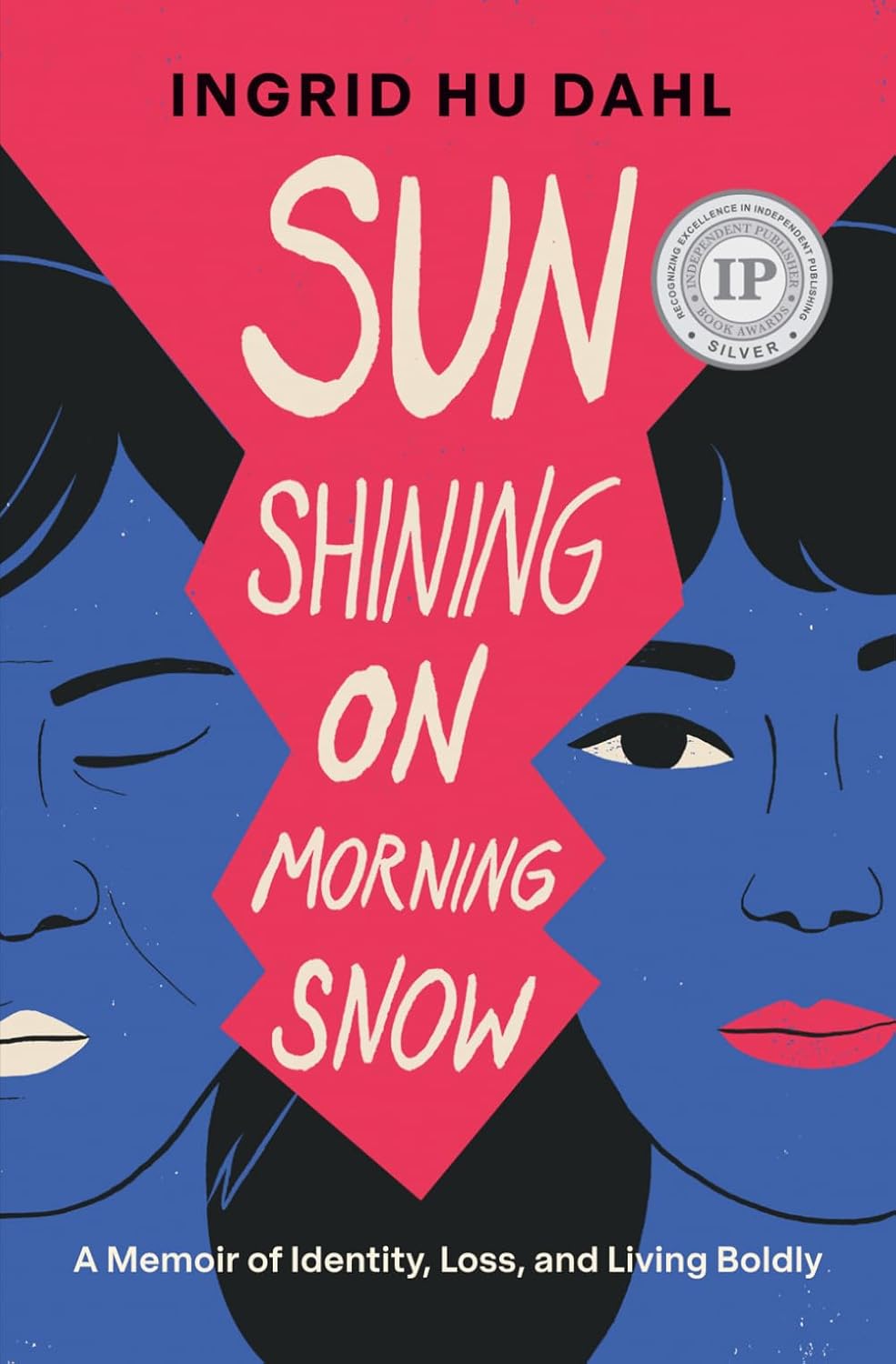 Sun Shining on Morning Snow: A Memoir of Identity, Loss, and Living Boldly